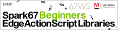 バナー：Spark67 Beginners Edge ActionScript Libraries